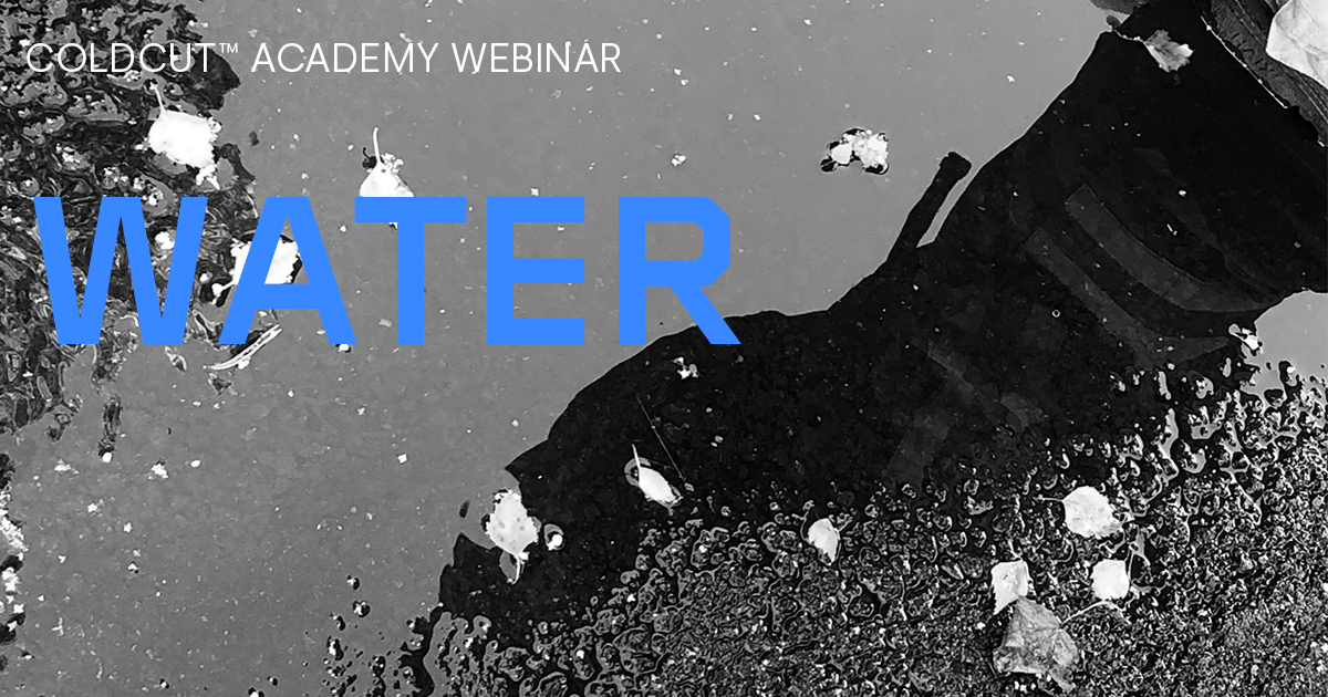 Cold Cut Academy Webinar | Water